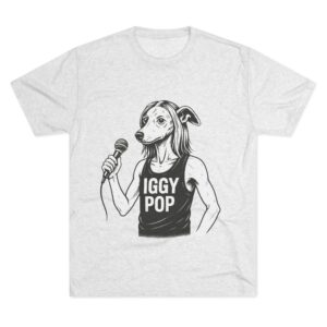 Iggy Pup Italian Greyhound T-Shirt | Iggy Pop Parody Tee | Funny Dog Lover Shirt (Next Level Tri-Blend)